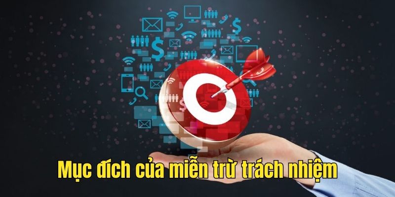 Mục đích của miễn trừ trách nhiệm