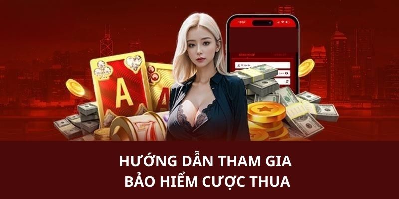 Hướng dẫn cho thành viên tham gia vào sự kiện bảo hiểm cược thua